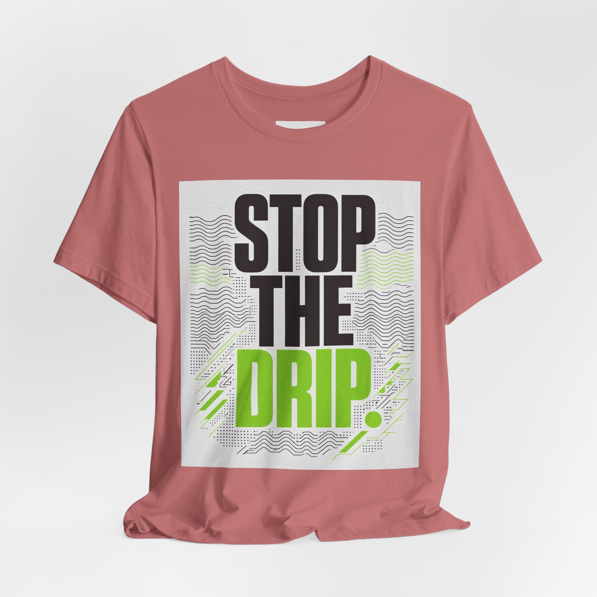 Stop the Drip Tee — Bold Graphic Protest T‑Shirt