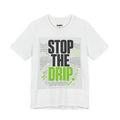 Stop the Drip Tee — Bold Graphic Protest T‑Shirt