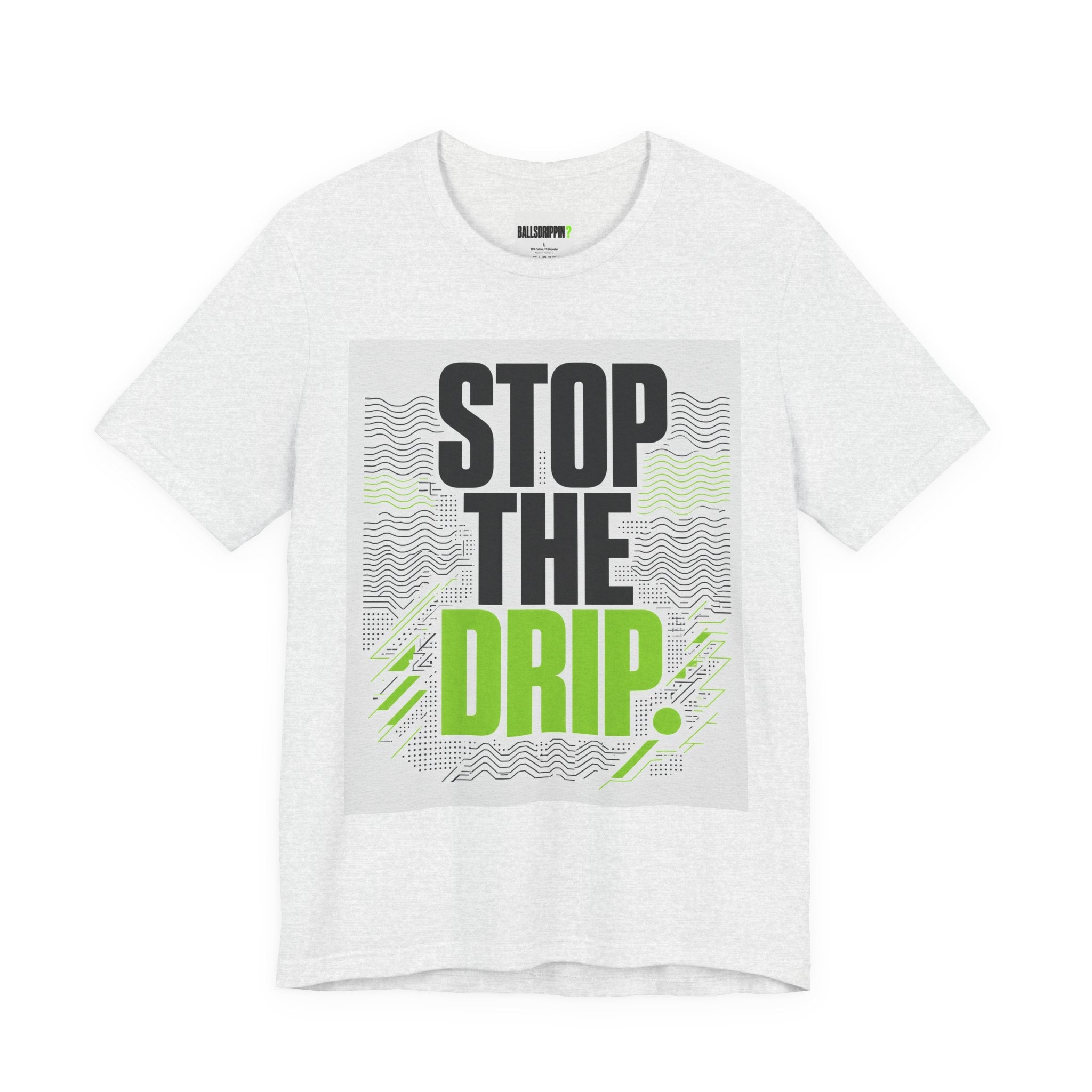 Stop the Drip Tee — Bold Graphic Protest T‑Shirt