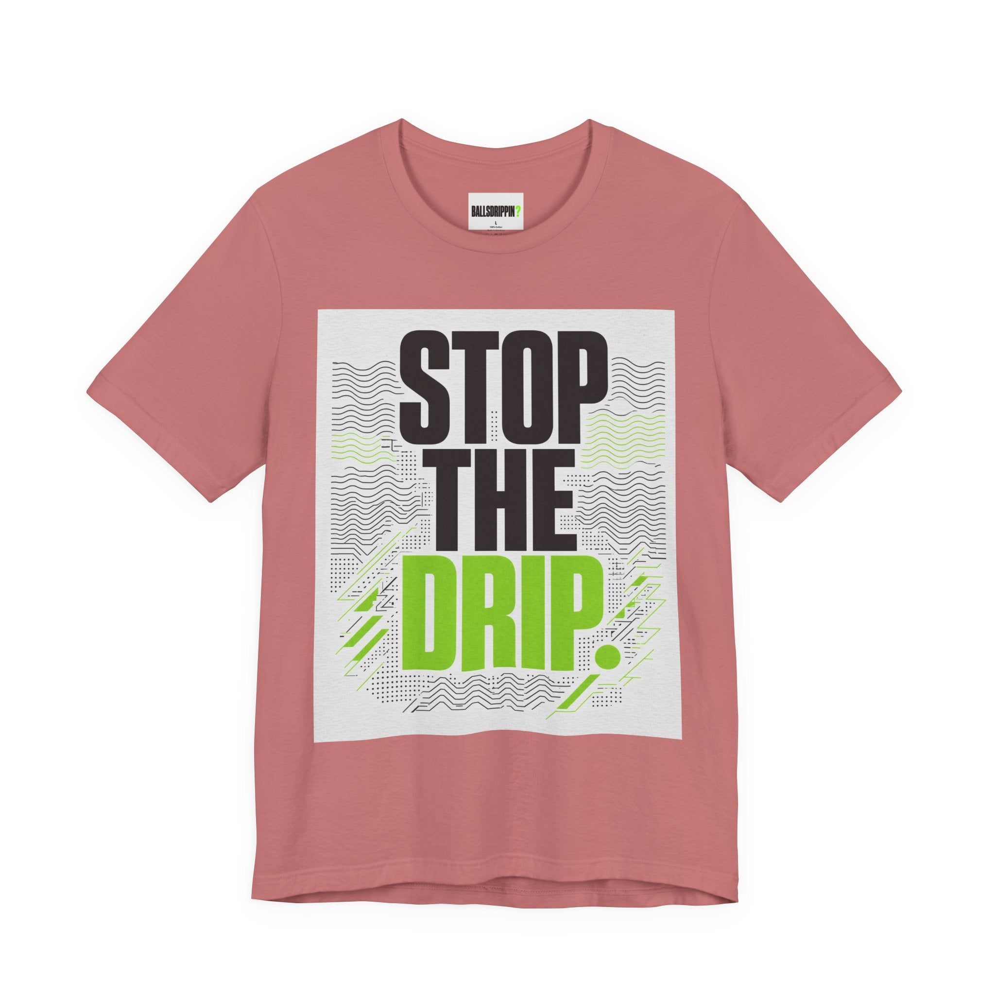 Stop the Drip Tee — Bold Graphic Protest T‑Shirt